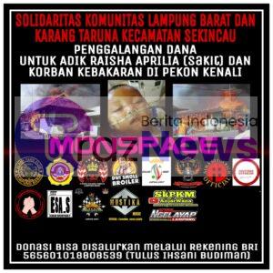 Solidaritas Komunitas Lampung Barat Dan Karang Taruna Sekincau Galang Dana Korban Kebakaran Serta Pengobatan Raisha Aprilia.